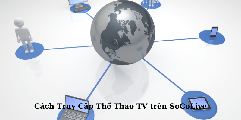 Cách Truy Cập Thể Thao TV trên SoCoLive