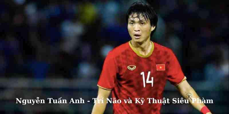 Nguyễn Tuấn Anh - Bóng đá U23 Việt Nam