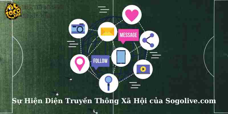 Sự Hiện Diện Truyền Thông Xã Hội của Sogolive.com