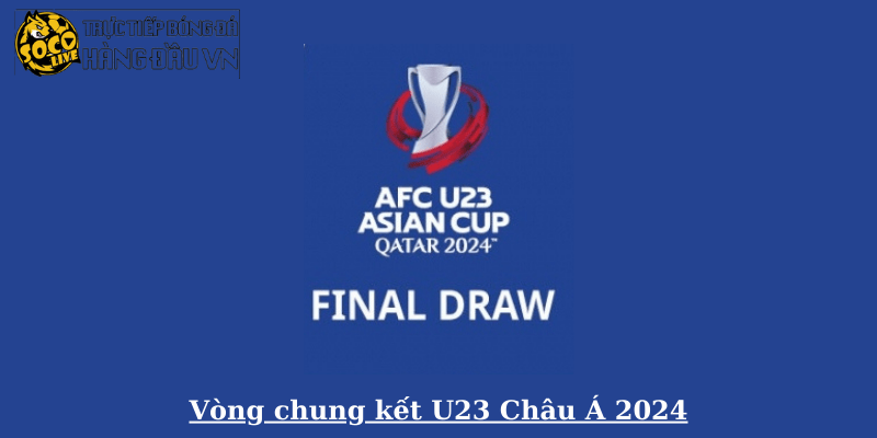 Vòng chung kết U23 Châu Á 2024