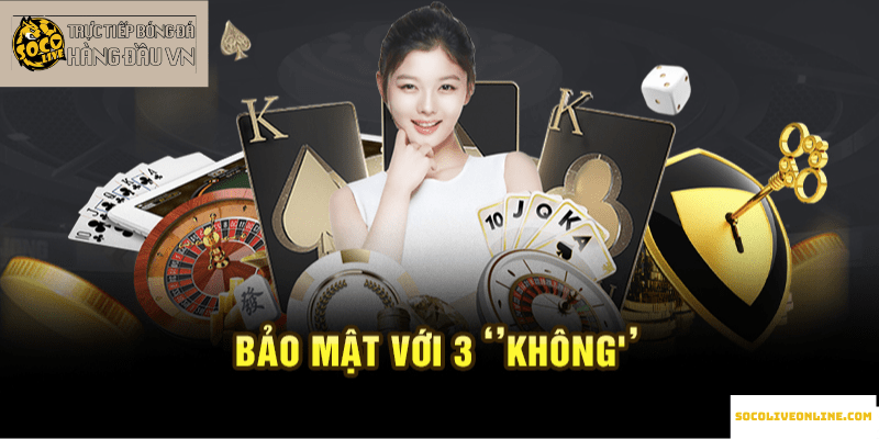 Bảo mật với 3 ‘’không"