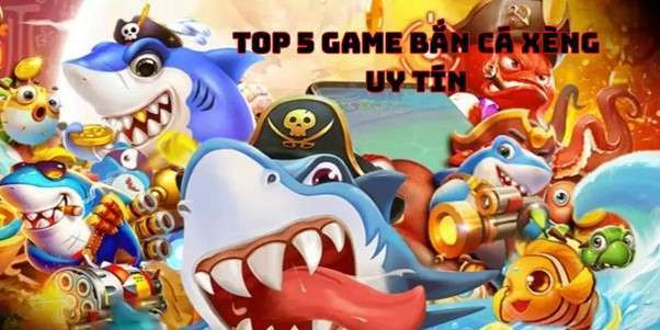 Top 5 Game Bắn Cá Xèng Uy Tín